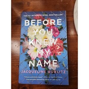 Before You‎ Knew My Name : A Novel by Jacqueline Bublitz (2022, Trade Paperback)